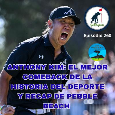 Ep 261 Anthony Kim: El mejor comeback de la historia del deporte y Pebble Beach Reacap