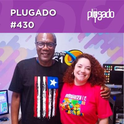 PLUGADO #430 - Trilhas para a Prosperidade mobiliza territórios de SLZ