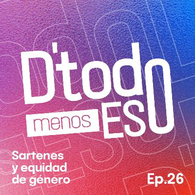 DeTodoMenosEso | Ep. 26 Sartenes y equidad de género