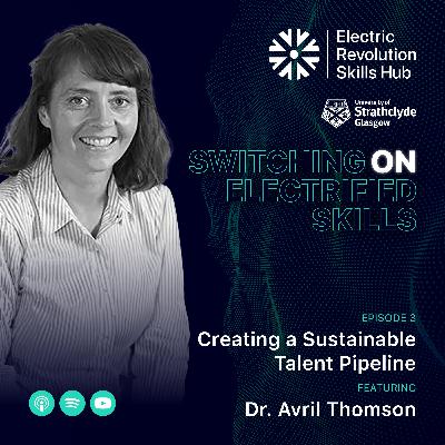 Creating a Sustainable Talent Pipeline with Dr. Avril Thomson