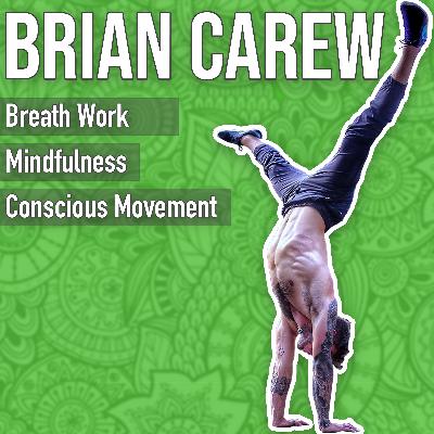 Experiencing joy through conscious movement and breath work with Brian Carew Experiencing joy through conscious movement and breath work with Brian Carew