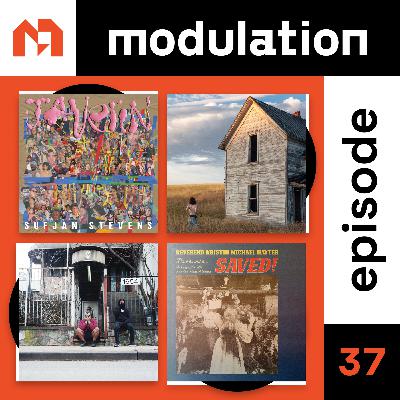 Modulation Ep. 37 - Sufjan Stevens, Jane Remover, Armand Hammer, Reverend Kristin Michael Hayter Modulation Ep. 37 - Sufjan Stevens, Jane Remover, Armand Hammer, Reverend Kristin Michael Hayter