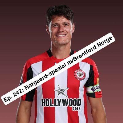 Ep. 242: Nørgaard-spesial m/Brentford Norge