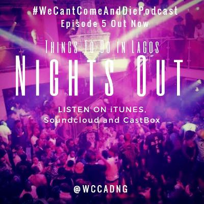 WCCADNG: Episode 5 - Things to do in Lagos - Nights Out