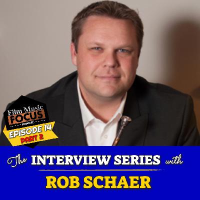 Episode 14 – Interview: Rob Schaer (Part 2)