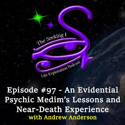 Episode 97 - An Evidential Psychic Medium’s Lessons and Near-Death Experience with Andrew Anderson Episode 97 - An Evidential Psychic Medium’s Lessons and Near-Death Experience with Andrew Anderson
