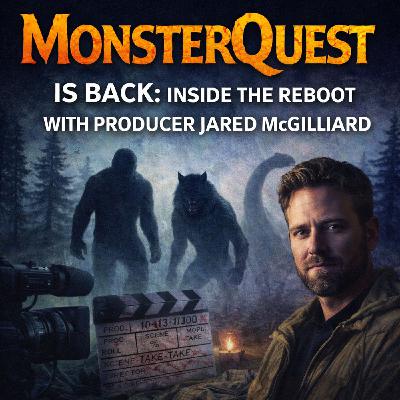Ep. 235: MonsterQuest Is Back - Inside the Reboot with Producer Jared McGilliard Ep. 235: MonsterQuest Is Back - Inside the Reboot with Producer Jared McGilliard