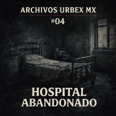 Archivos UrbexMx #04 | Hospital Abandonado