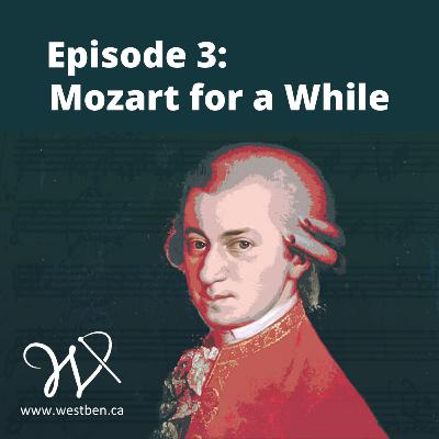 Ep. 3 - Mozart for a While