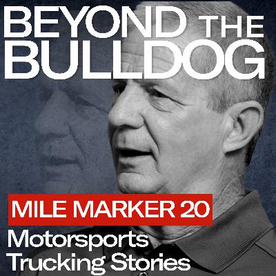 Mile Marker 20 – Life in the Fast Lane: Gary Moneypenny on Trucking, Racing, and Relationships