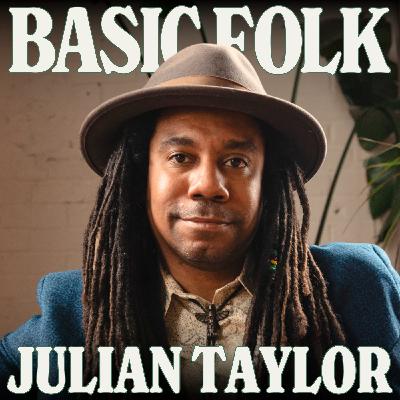 Julian Taylor's Folk Evolution: From Misfit to Musical Storyteller, ep. 340 Julian Taylor's Folk Evolution: From Misfit to Musical Storyteller, ep. 340