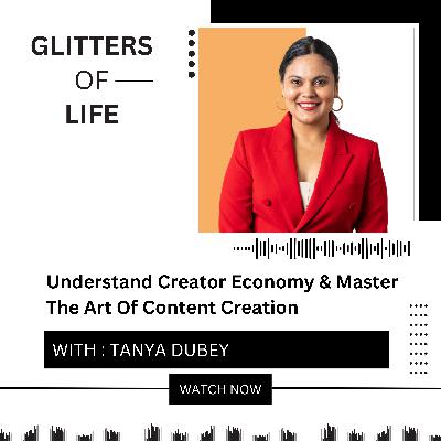 10x Your Influence: Understand Creator Economy & Master The Art Of Content Creation with Tanya Dubey