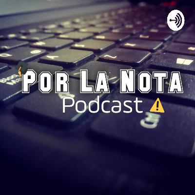 Cap #0 La Idea - Por La Nota Podcast