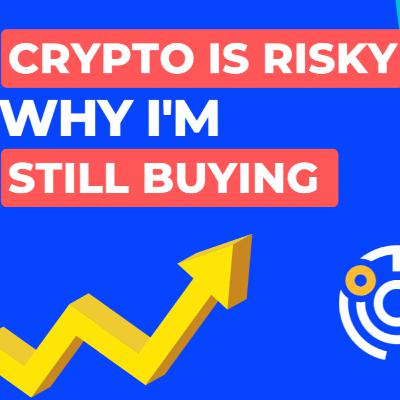 Cryptocurrency Is Still Risky & I'm Still Investing *Here's Why*