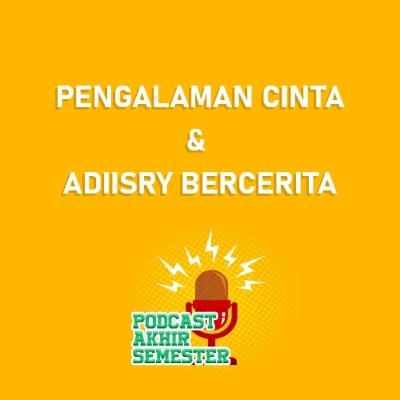 PENGALAMAN CINTA & ADIISRY BERCERITA