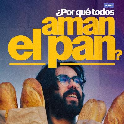 ¿Por qué todos aman el pan? | 281