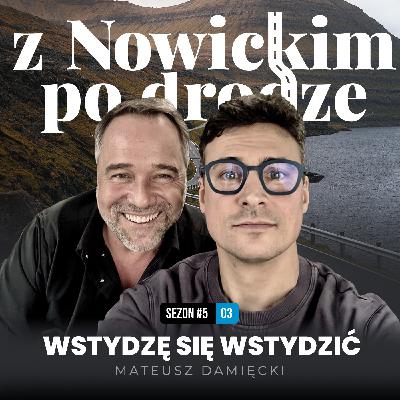 Wstydzę się wstydzić - Mateusz Damięcki - spotkanie 43 Wstydzę się wstydzić - Mateusz Damięcki - spotkanie 43