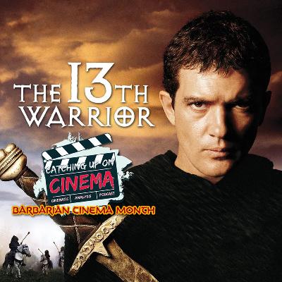 Barbarian Cinema Month: The 13th Warrior (1999) Barbarian Cinema Month: The 13th Warrior (1999)