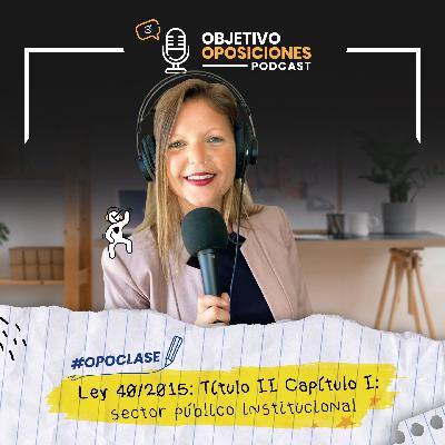 [PODCAST] #Opoclase Ley 40/2015: Título II Capítulo I: sector público institucional #141