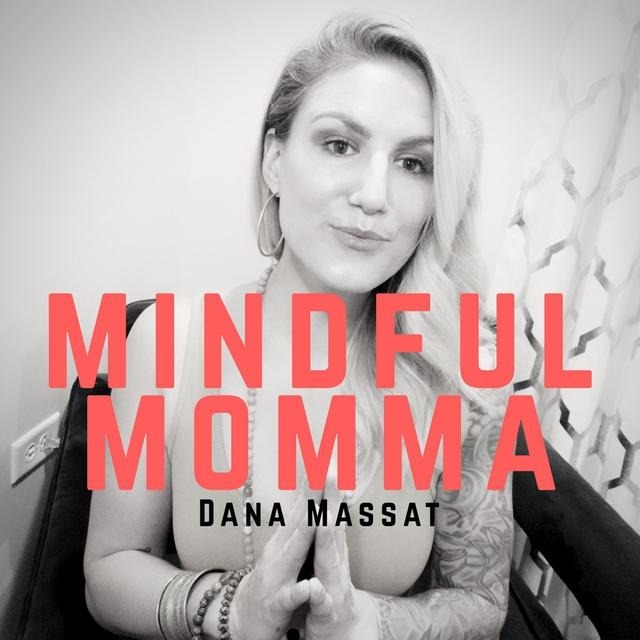 Mindful Momma | Dana Massat | Mental Health