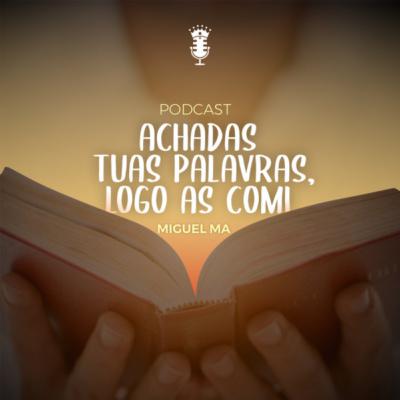 Achadas Tuas palavras, logo as comi #82 | Conheço o teu sofrimento e onde estás