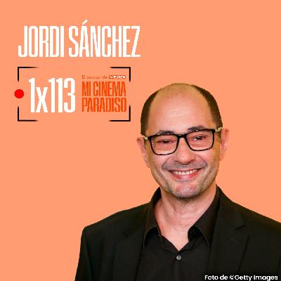 JORDI SÁNCHEZ| Mi Cinema Paradiso Episodio 113