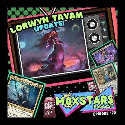LORWYN TAYAM UPDATE!! Highly Anticipated EP!! | MoxStars | MTG Podcast | Episode 172