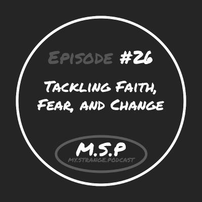 Tackling Faith, Fear, And Change