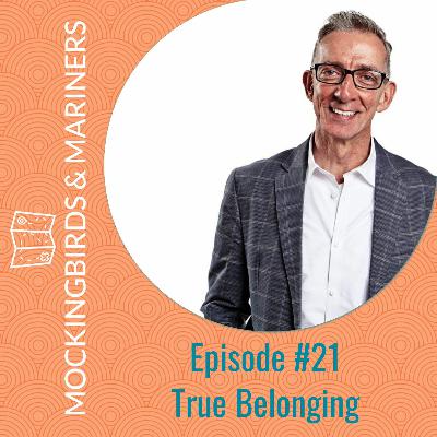 True Belonging with Mark Waltz - Episode #21 True Belonging with Mark Waltz - Episode #21
