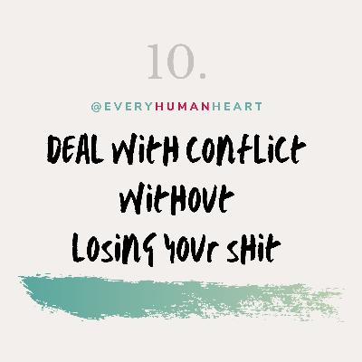 10. How to deal with conflict without losing your shit