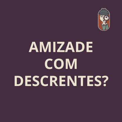 Ep. 83 - Pode ter amizades NÃO cristãs? Limites, evangelização e mais