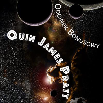 Opowieści Galaktyczne: Quin James Pratt