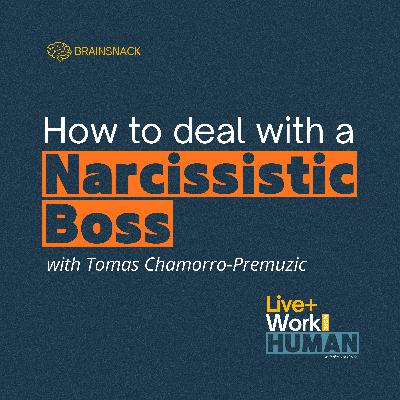 Brain Snack: How to Deal with a Narcissistic Boss