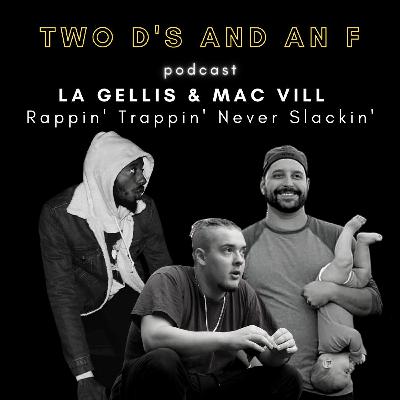 LA Gellis & Mac Vill - Rappin' Trappin' Never Slackin' - Ep. 33
