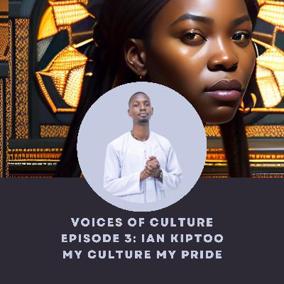 My Culture ,My Pride - Ian Kiptoo