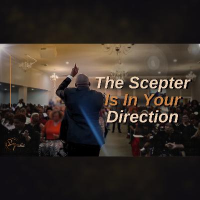 The Scepter Is In Your Direction | Bishop S. Y. Younger