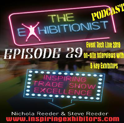 The Exhibitionist Podcast Episode 29 - 10 Exhibitors Interviewed Live at Event Tech Live 2019