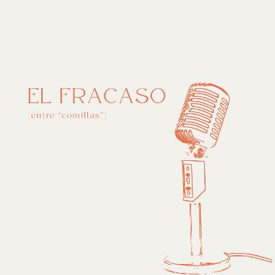 Ep 15: El fracaso (entre "comillas'') Ep 15: El fracaso (entre "comillas'')