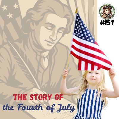 The Story of the Fourth of July (a special episode for all of my listeners!)