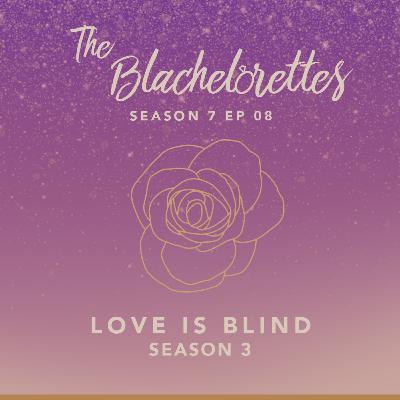 S7E08: Love Is Blind Season 3