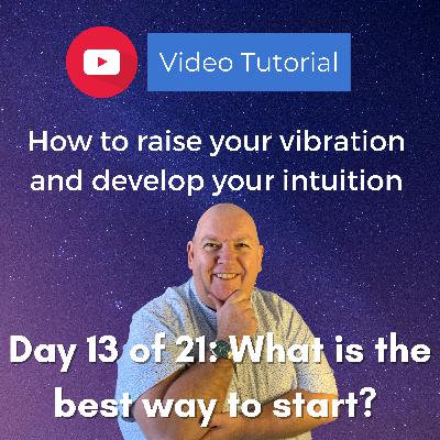 Day 13: What is the best way to start? Day 13: What is the best way to start?