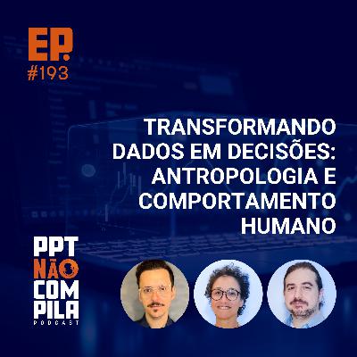 Transformando Dados em Decisões: Antropologia e Comportamento Humano
