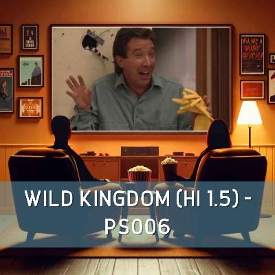 Wild Kingdom (HI 1.5) - PS006 Wild Kingdom (HI 1.5) - PS006