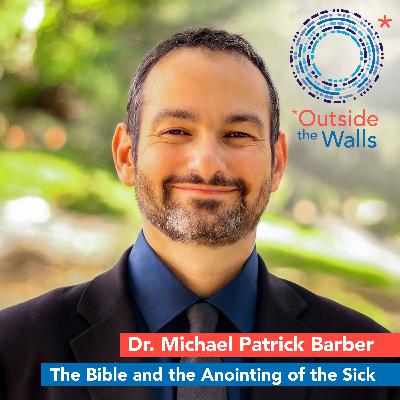 The Bible and the Anointing of the Sick - Dr. Michael Barber The Bible and the Anointing of the Sick - Dr. Michael Barber