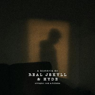 A História do Real Jekyll & Hyde