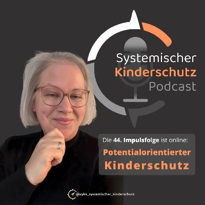 44. Impulsfolge »Potentialorientierter Kinderschutz« (Anja Thürnau) 44. Impulsfolge »Potentialorientierter Kinderschutz« (Anja Thürnau)