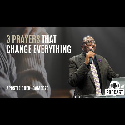 3 Prayers that change everything Part 3 | First Service | Apostle Bheki Gamedze