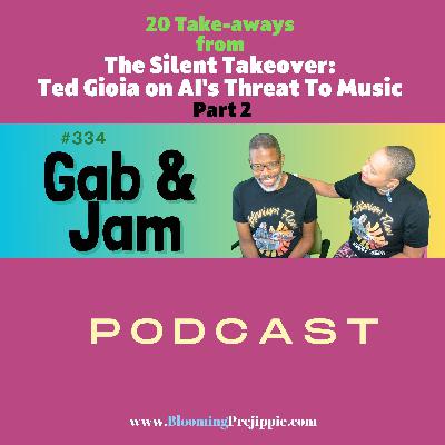 334. 20 Take - Aways From The Silent Takeover Ted Gioia On AI's Threat To Music Part 2 Podcast