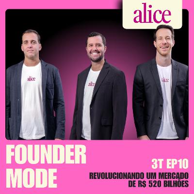 Revolucionando um mercado de R$ 520 bilhões | A História da Alice | Founder Mode ft. Guilherme Azevedo
