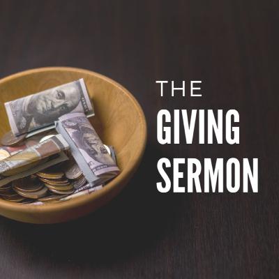 The Giving Sermon | Nov. 30 The Giving Sermon | Nov. 30